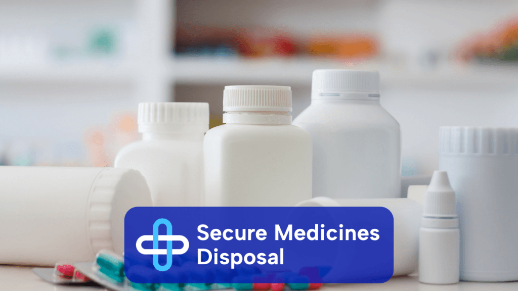 An image of some medical bottles and drops on a counter alongside some blister packs. Text overlay reads 'Secure Medicines Disposal'.